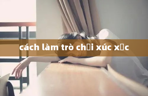 cách làm trò chơi xúc xắc