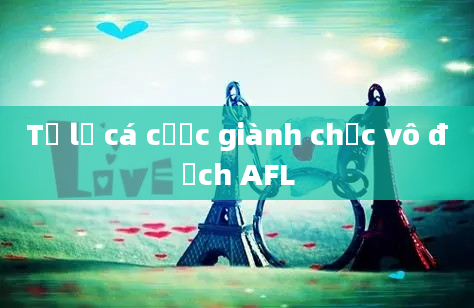 Tỷ lệ cá cược giành chức vô địch AFL