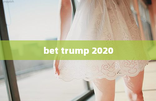 bet trump 2020