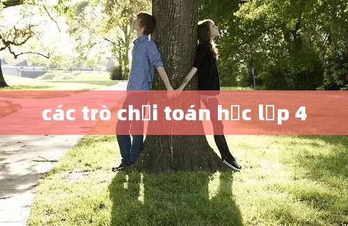 các trò chơi toán học lớp 4