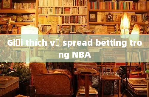 Giải thích về spread betting trong NBA