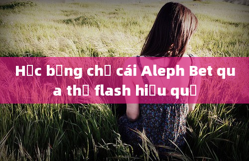 Học bảng chữ cái Aleph Bet qua thẻ flash hiệu quả