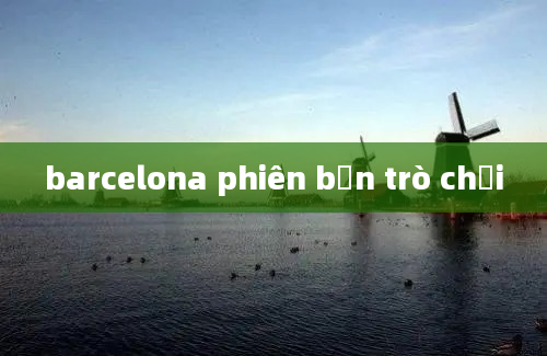 barcelona phiên bản trò chơi