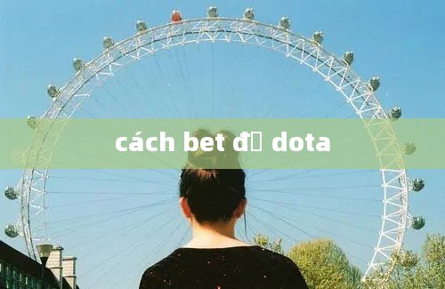 cách bet đồ dota