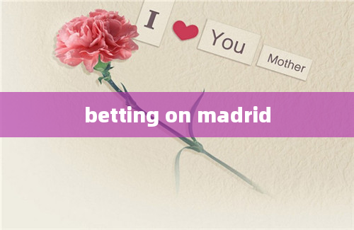 betting on madrid