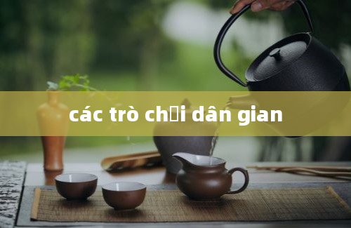 các trò chơi dân gian