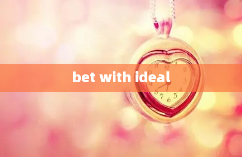 bet with ideal