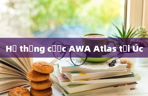 Hệ thống cược AWA Atlas tại Úc