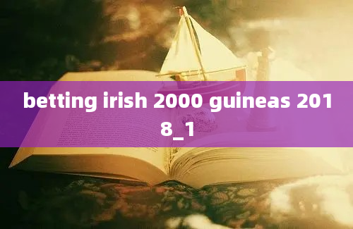 betting irish 2000 guineas 2018_1