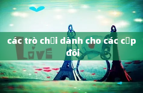 các trò chơi dành cho các cặp đôi