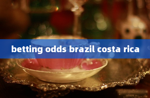 betting odds brazil costa rica