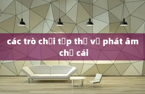 các trò chơi tập thể về phát âm chữ cái