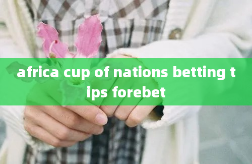 africa cup of nations betting tips forebet