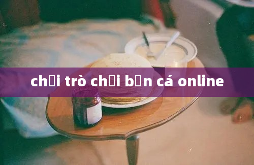 chơi trò chơi bắn cá online