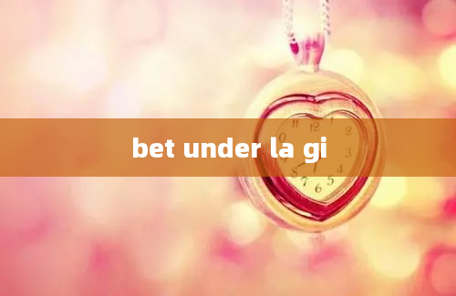 bet under la gi