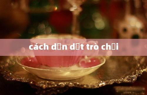 cách dẫn dắt trò chơi