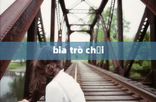 bia trò chơi