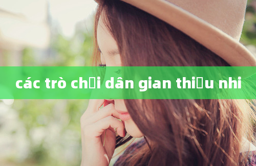 các trò chơi dân gian thiếu nhi