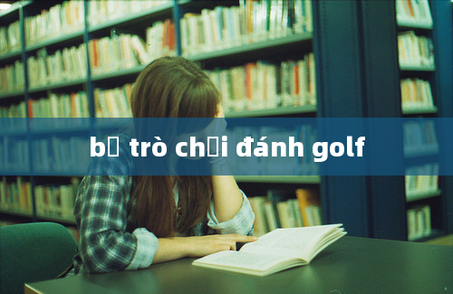 bộ trò chơi đánh golf