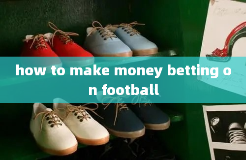 how to make money betting on football