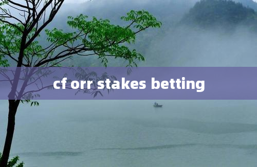 cf orr stakes betting