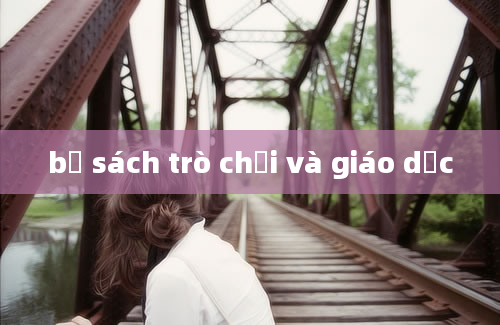 bộ sách trò chơi và giáo dục