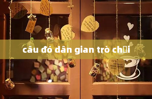 câu đó dân gian trò chơi