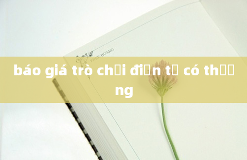 báo giá trò chơi điện tử có thưởng