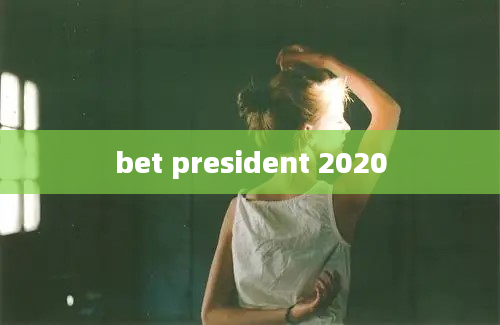 bet president 2020