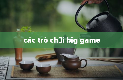 các trò chơi big game