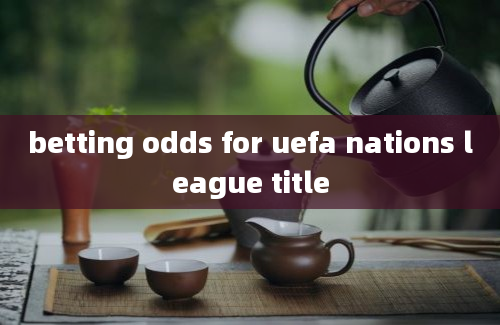 betting odds for uefa nations league title