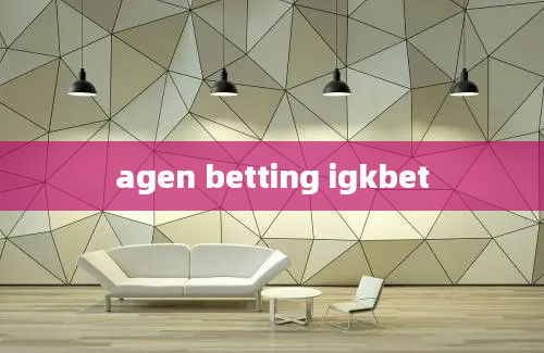 agen betting igkbet