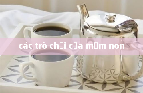 các trò chơi của mầm non