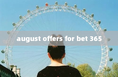 august offers for bet 365