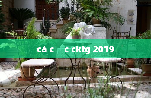 cá cược cktg 2019