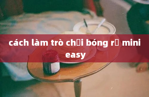 cách làm trò chơi bóng rổ mini easy