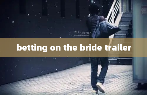 betting on the bride trailer