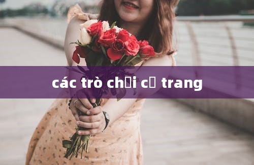 các trò chơi cổ trang