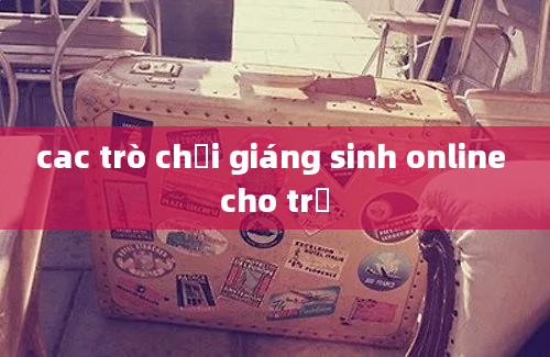 cac trò chơi giáng sinh online cho trẻ