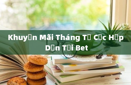 Khuyến Mãi Tháng Tư Cực Hấp Dẫn Tại Bet