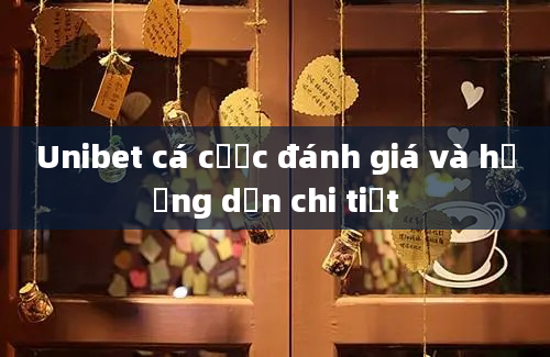 Unibet cá cược đánh giá và hướng dẫn chi tiết