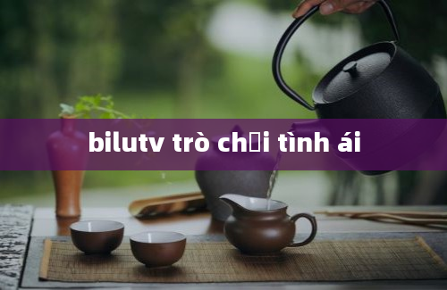 bilutv trò chơi tình ái