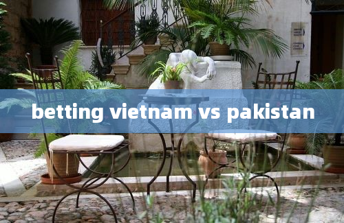 betting vietnam vs pakistan