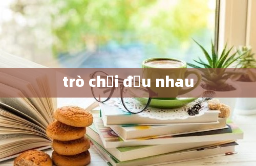 trò chơi đấu nhau