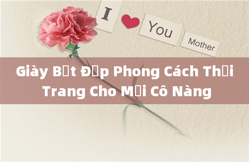 Giày Bệt Đẹp Phong Cách Thời Trang Cho Mọi Cô Nàng