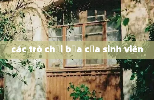 các trò chơi bựa của sinh viên