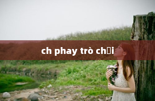 ch phay trò chơi