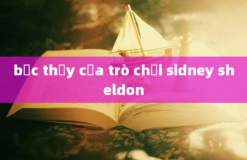 bậc thầy của trò chơi sidney sheldon