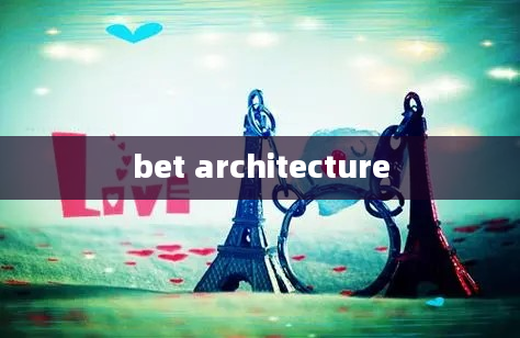 bet architecture