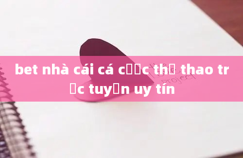 bet nhà cái cá cược thể thao trực tuyến uy tín